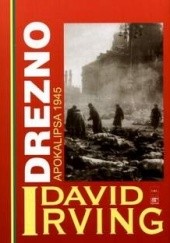 Okładka książki Drezno. Apokalipsa 1945 David Irving