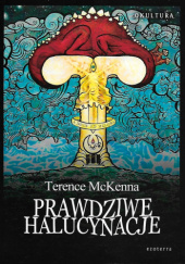 Okładka książki Prawdziwe halucynacje Terence McKenna