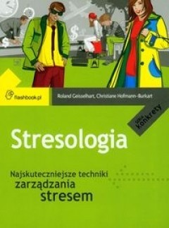 Okładka książki Stresologia. Najskuteczniejsze techniki zarządzania stresem Roland Geisselhart, Christiane Hofmann-Burkart