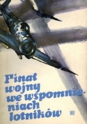 Okładka książki Finał Wojny we Wspomnieniach Lotników Kazimierz Sławiński, praca zbiorowa