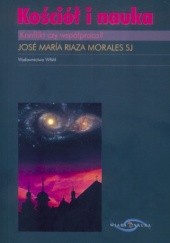 Okładka książki Kościół i nauka. Konflikt czy współpraca? José María Riaza Morales