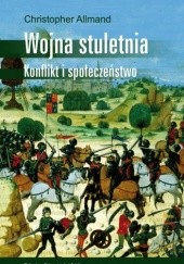 Okładka książki Wojna stuletnia. Konflikt i społeczeństwo Christopher Allmand