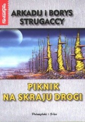 Okładka książki Piknik na skraju drogi Arkadij Strugacki, Borys Strugacki