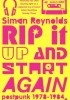 Rip it Up and Start Again: Postpunk 1978-1984