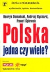 Okładka książki Polska jedna czy wiele? Henryk Domański, Andrzej Rychard, Paweł Śpiewak