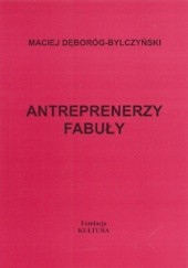 Okładka książki Antreprenerzy fabuły Maciej Dęboróg-Bylczyński