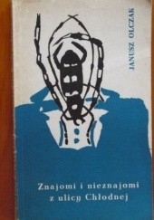 Okładka książki Znajomi i nieznajomi z ulicy Chłodnej Janusz Olczak