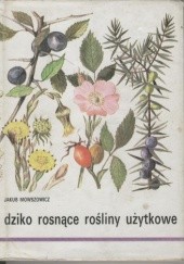 Okładka książki Dziko rosnące rośliny użytkowe Jakub Mowszowicz