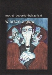 Okładka książki Wiersze z głów Maciej Dęboróg-Bylczyński