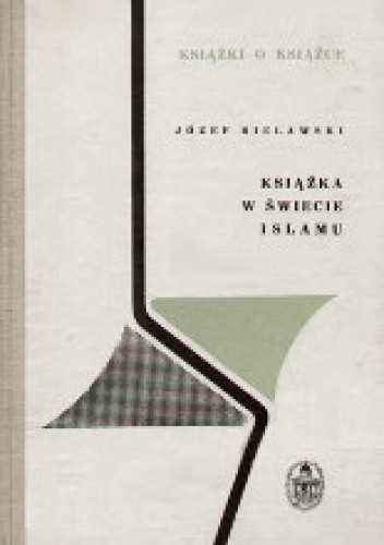 Okładka książki Książka w świecie islamu Józef Bielawski