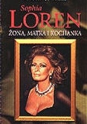 Okładka książki Sophia Loren. Żona, matka i kochanka Warren Harris