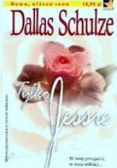 Okładka książki Tylko Jessie Dallas Schulze