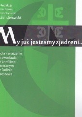 Okładka książki My już jestemy zjedzeni... Rola i znaczenie prawosławia w konflikcie etnicznym w Dolinie Preszewa Radosław Zenderowski