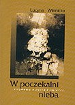 Okładka książki W  poczekalni nieba Lucyna Winnicka