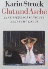 Okładka książki Glut und Asche Karin Struck