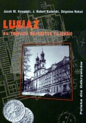 Okładka książki Lubiąż. Na tropach wojennych tajemnic Jacek M. Kowalski, Robert J. Kudelski, Zbigniew Rekuć