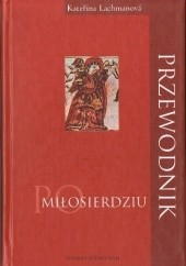 Okładka książki Przewodnik po miłosierdziu Kateřina Lachmanová