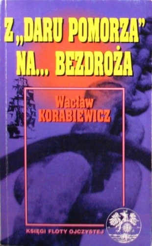Okładka książki Z Daru Pomorza na ... bezdroża Wacław Korabiewicz