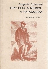 Okładka książki Trzy lata w niewoli u Patagonów Auguste Guinnard