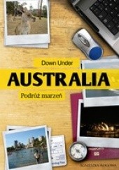 Down Under. Australia - podróż marzeń