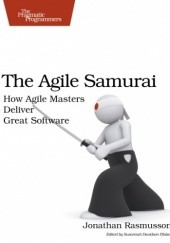 Okładka książki The Agile Samurai: How Agile Masters Deliver Great Software Jonathan Rasmusson