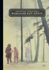 Okładka książki Niedźwiedź, kot i królik Maria Rostocka, Michał Rostocki