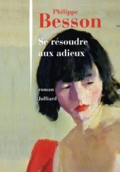 Okładka książki Se résoudre aux adieux Philippe Besson