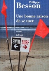 Okładka książki Une bonne raison de se tuer Philippe Besson