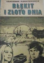 Okładka książki Błękit i złoto dnia Uładzimir Karatkiewicz