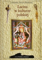 Okładka książki Łacina w kulturze polskiej Aleksander Wojciech Mikołajczak