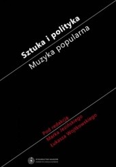 Okładka książki Sztuka i polityka. Muzyka popularna praca zbiorowa