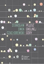 Okładka książki Pejzaż Gnojnej Góry Stanisław Swen-Czachorowski