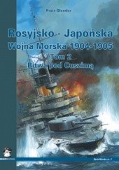 Okładka książki Rosyjsko - Japońska Wojna Morska 1904-1905. Tom 2 Piotr Olender