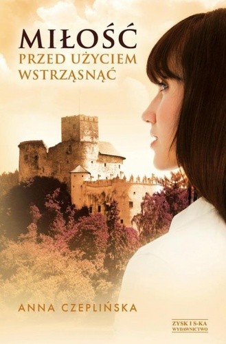 Okładka książki Miłość - przed użyciem wstrząsnąć Anna Czeplińska