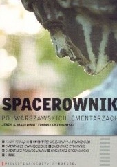 Okładka książki Spacerownik po warszawskich cmentarzach Jerzy S. Majewski, Tomasz Urzykowski