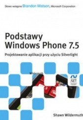 Okładka książki Podstawy Windows Phone 7.5. Projektowanie aplikacji przy użyciu Silverlight