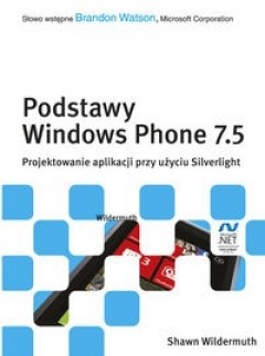 Okładka książki Podstawy Windows Phone 7.5. Projektowanie aplikacji przy użyciu Silverlight Shawn Wildermuth