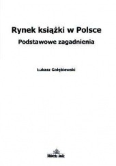 Okładka książki Rynek książki w Polsce. Podstawowe zagadnienia Łukasz Gołębiewski