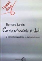 Okładka książki Co się właściwie stało? Bernard Lewis