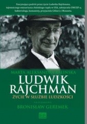 Okładka książki Ludwik Rajchman. Życie w służbie ludzkości Marta Aleksandra Balińska