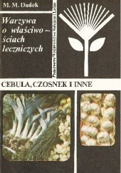 Okładka książki Warzywa o właściwościach leczniczych. Cebula, czosnek i inne Maria M. Dudek