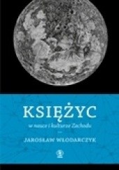 Okładka książki Księżyc w nauce i kulturze Zachodu Jarosław Włodarczyk