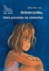 Okładka książki Dziewczynka, która przestała się uśmiechać Gilles Tibo, Zaü