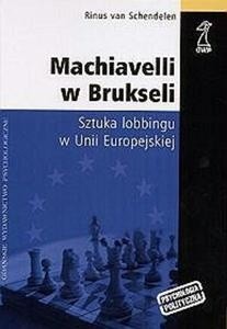Machiavelli w Brukseli. Sztuka lobbingu w Unii Europejskiej