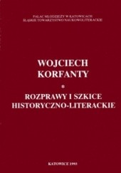 Okładka książki Wojciech Korfanty. Rozprawy i szkice historyczno-literackie Dariusz Rott, Eugeniusz Skorwider