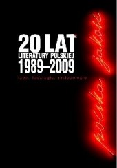 Okładka książki Dwadzieścia lat literatury polskiej 1989-2009. Idee, ideologie, metodologie Arleta Galant, Inga Iwasiów