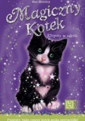 Okładka książki Magiczny kotek. Kłopoty w szkole Sue Bentley