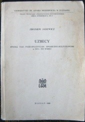 Okładka książki Uzbecy. Studia nad przeobrażeniami społeczno-kulturowymi w XIX i XX wieku Zbigniew Jasiewicz
