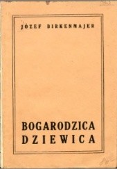 Okładka książki Bogarodzica Dziewica. Analiza tekstu, treści i formy Józef Birkenmajer