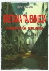 Okładka książki Bretania tajemnicza: W krainie Celtów i Templariuszy Ewa Houée